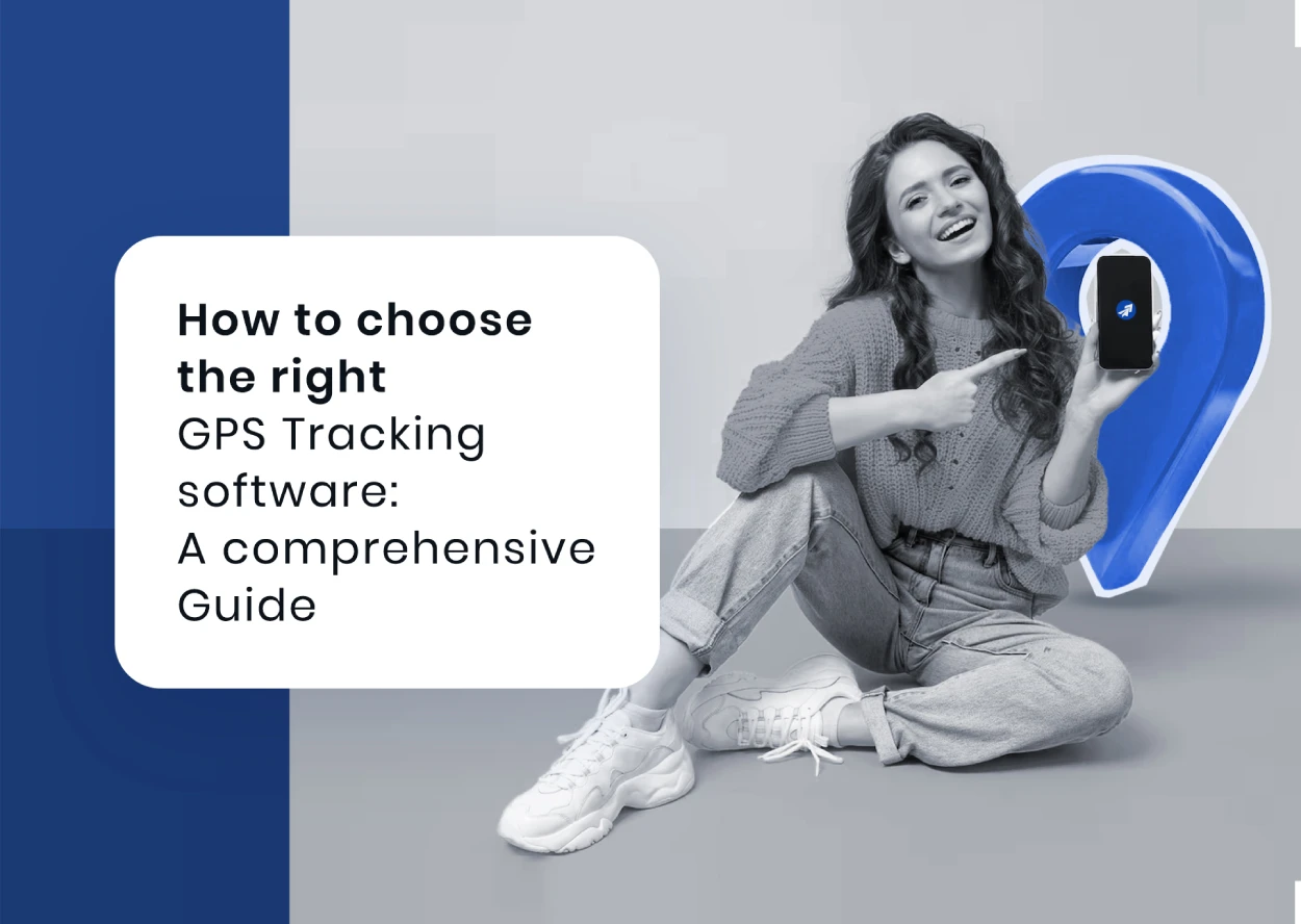 How To Choose The Right Gps Tracking Software A Comprehensive Guide